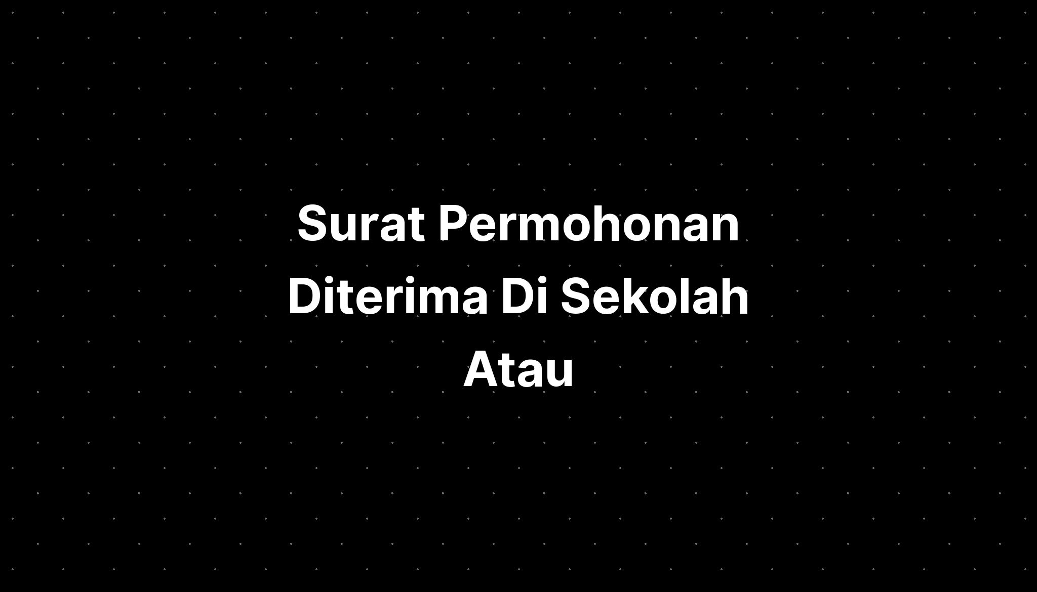 Surat Permohonan Diterima Di Sekolah Atau  IMAGESEE